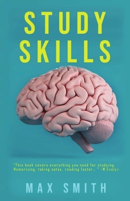 Study Skills: How to Prepare for Exams, Term Papers, and Essays by Smith, Max