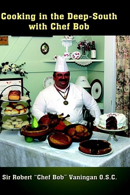 Cooking in the Deep-South with Chef Bob by Vaningan O. S. C., Robert Chef Bob