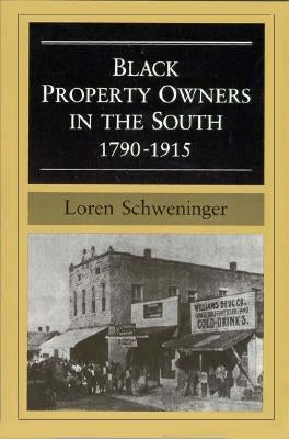 Black Property Owners in the South, 1790-1915 by Schweninger, Loren