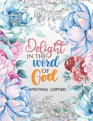 Delight in the word of god - Motivational Scriptures: An Inspirational Bible Verse Coloring Book Scripture in Color, Coloring Book for Teen for Anxiet by Coloring, Sawaar