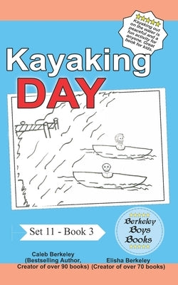 Kayaking Day (Berkeley Boys Books) by Berkeley, Elisha