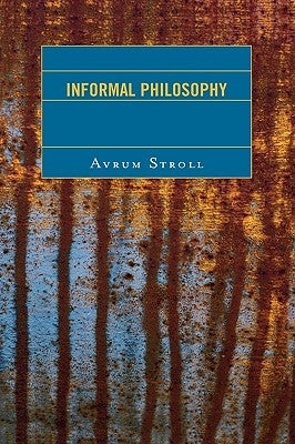 Informal Philosophy by Stroll, Avrum
