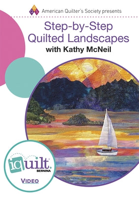 Step-By-Step Quilted Landscapes - Complete Iquilt Class on D by McNeil, Kathy