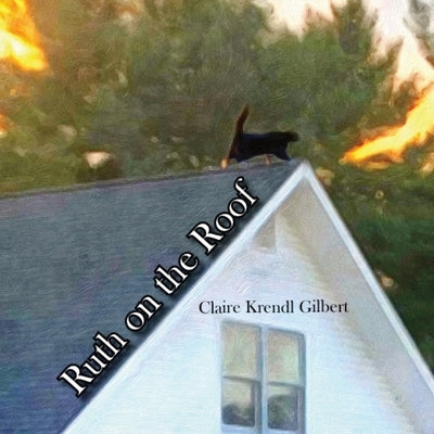 Ruth on the Roof by Gilbert, Claire Krendl
