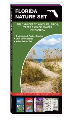 Florida Nature Set: Field Guides to Wildlife, Birds, Trees & Wildflowers of Florida by Kavanagh, James
