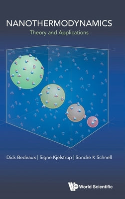 Nanothermodynamics: Theory and Application by Bedeaux, Dick