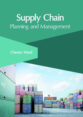 Supply Chain: Planning and Management by Ward, Chester