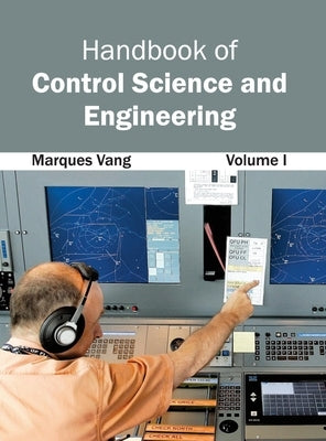 Handbook of Control Science and Engineering: Volume I by Vang, Marques