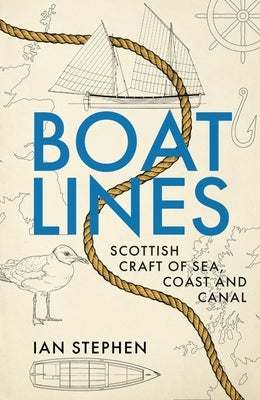 Boatlines: Scottish Craft of Sea, Coast and Canal by Stephen, Ian