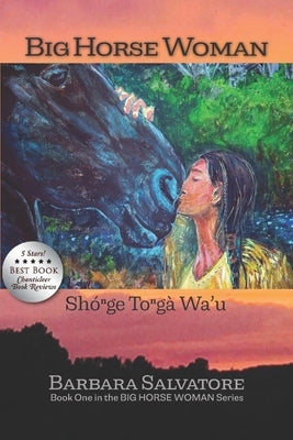 Big Horse Woman: Shónge Tongà Wa'u by Salvatore, Barbara