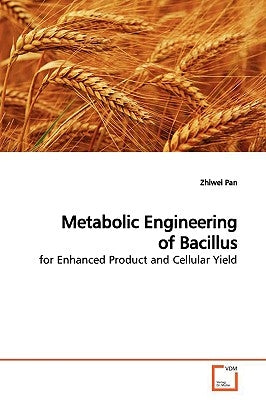 Metabolic Engineering of Bacillus by Pan, Zhiwei