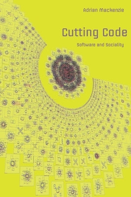 Cutting Code; Software and Sociality by Jones, Steve
