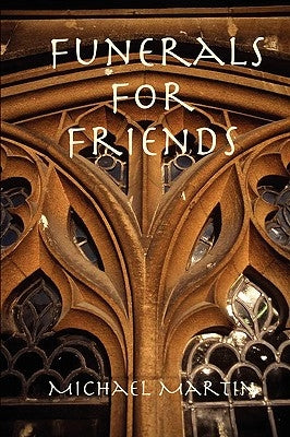 Funerals for Friends by Martin, Michael