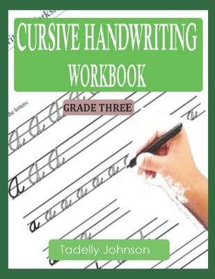 Cursive Handwriting Workbook Grade Three: Cursive Handwriting Worksheet Free by Johnson, Tadelly