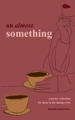 An almost something by Lazerowitz, Hannah
