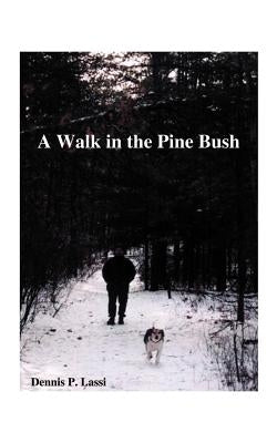 A Walk in the Pine Bush by Lassi, Dennis P.
