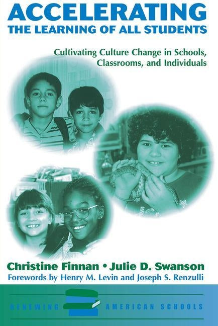 Accelerating The Learning Of All Students: Cultivating Culture Change In Schools, Classrooms And Individuals by Finnan, Christine