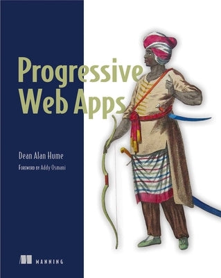 Progressive Web Apps by Hume, Dean Alan