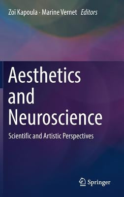 Aesthetics and Neuroscience: Scientific and Artistic Perspectives by Kapoula, Zoï