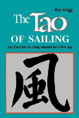 The Tao of Sailing: A Bamboo Way of Life by Grigg, Ray