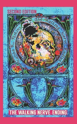 The Walking Nerve-Ending: Poems & Reflections, 2nd Edition by Perkins, Maisha Kiana