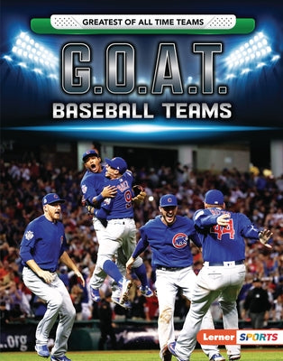 G.O.A.T. Baseball Teams by Doeden, Matt