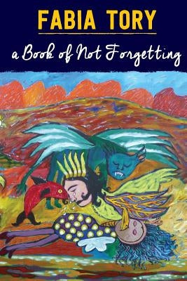 A Book of Not Forgetting by Tory, Fabia