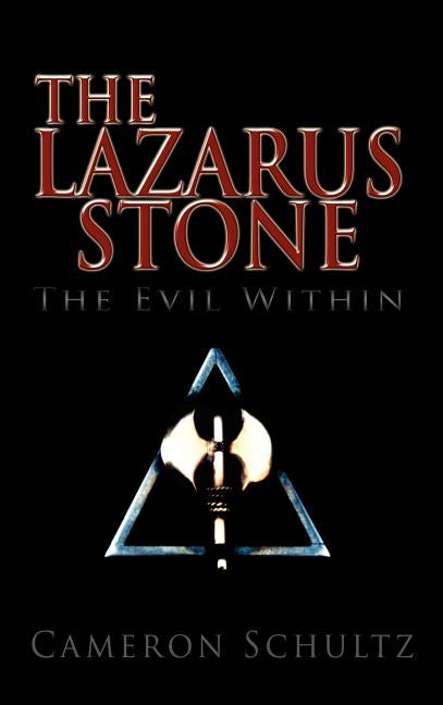 The Lazarus Stone, the Evil Within by Schultz, Cameron