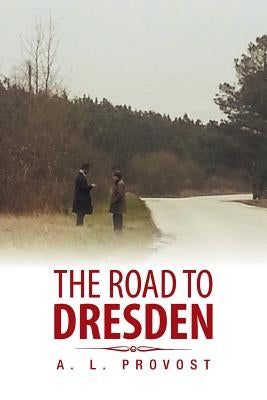 The Road to Dresden by Provost, A. L.