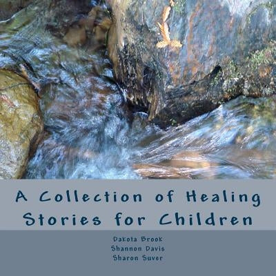 A Collection of Healing Stories: for Children by Suver, Sharon