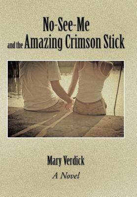 No-See-Me and the Amazing Crimson Stick by Verdick, Mary