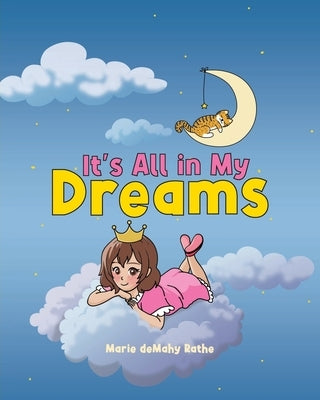 It's All in My Dreams by Rathe, Marie Demahy