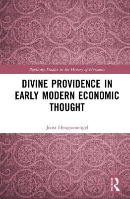 Divine Providence in Early Modern Economic Thought by Hengstmengel, Joost