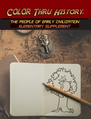 Color Thru History - The People of Early Civilization Elementary Supplement by Learn &. Color Books