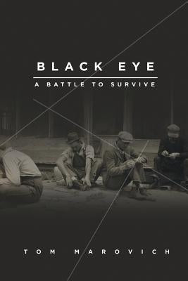 Black Eye: A Battle to Survive by Marovich, Tom