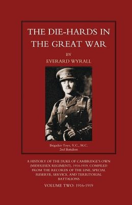 DIE-HARDS IN THE GREAT WAR (Middlesex Regiment) Volume Two by Wyrall, Everard