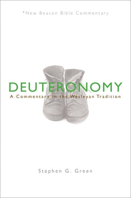 Nbbc, Deuteronomy: A Commentary in the Wesleyan Tradition by Green, Stephen G.