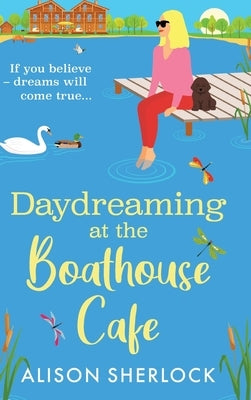Daydreaming at the Boathouse Cafe by Sherlock, Alison