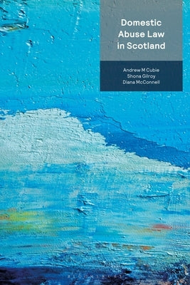 Domestic Abuse Law in Scotland by Cubie, Andrew M.