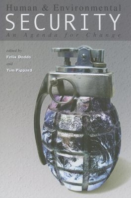 Human and Environmental Security: An Agenda for Change by Dodds, Felix