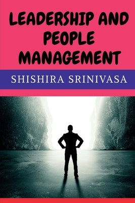 Leadership and People Management by Srinivasa, Shishira
