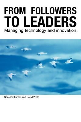 From Followers to Leaders: Managing Technology and Innovation by Forbes, Naushad