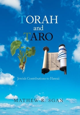 Torah and Taro: Jewish Contributions to Hawaii by Sgan, Mathew R.