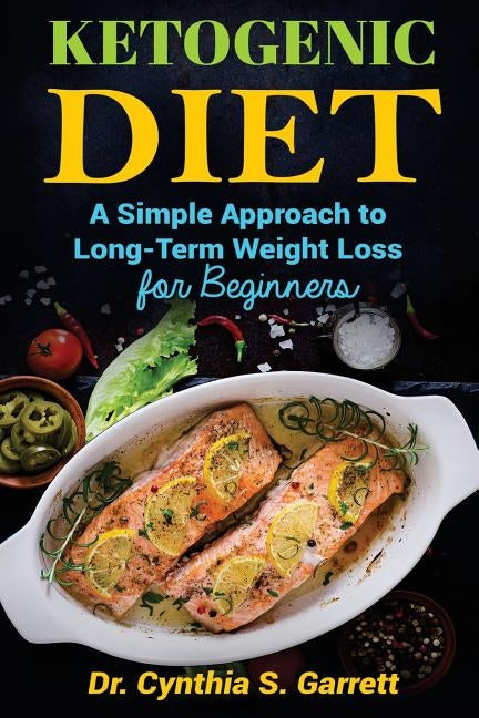 Ketogenic Weight Loss: A Guide for Rapid Sustained Weight Loss by Garrett Jr, Pietro