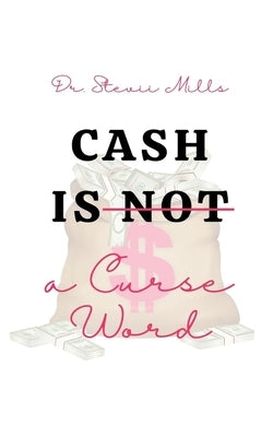 Cash Is Not a Curse Word by Edwards, Angela