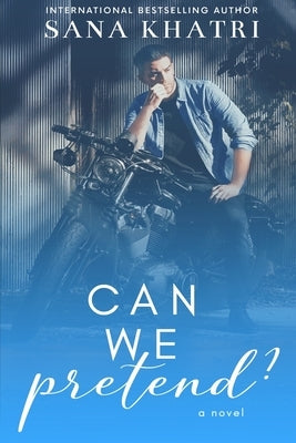 Can We Pretend? by Khatri, Sana
