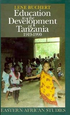 Education in the Development of Tanzania, 1919-1990 by Buchert, Lene