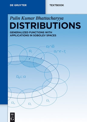 Distributions: Generalized Functions with Applications in Sobolev Spaces by Bhattacharyya, Pulin Kumar