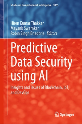 Predictive Data Security Using AI: Insights and Issues of Blockchain, Iot, and Devops by Thakkar, Hiren Kumar