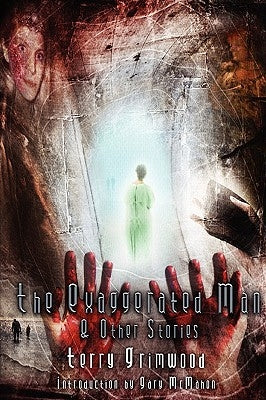 The Exaggerated Man and Other Stories by Grimwood, Terry
